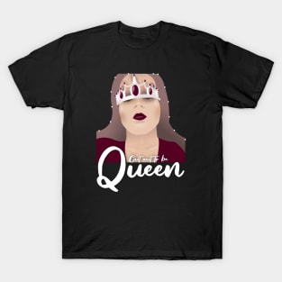 Cut out to be queen T-Shirt